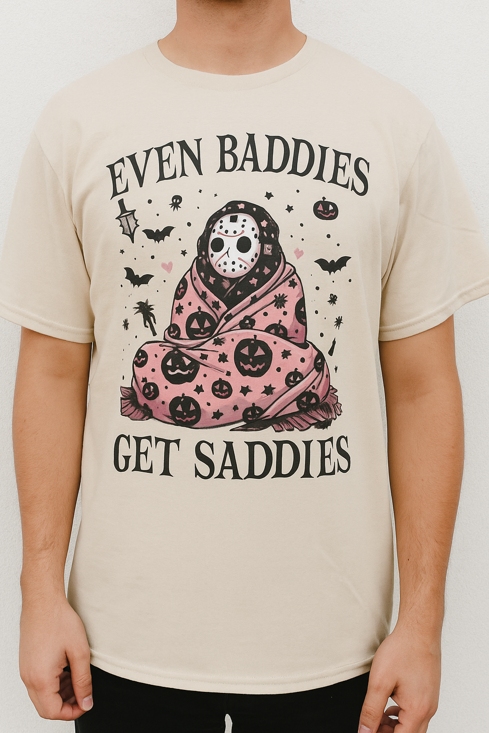 "EVEN BADDIES GET SADDIES" (Unisex) T